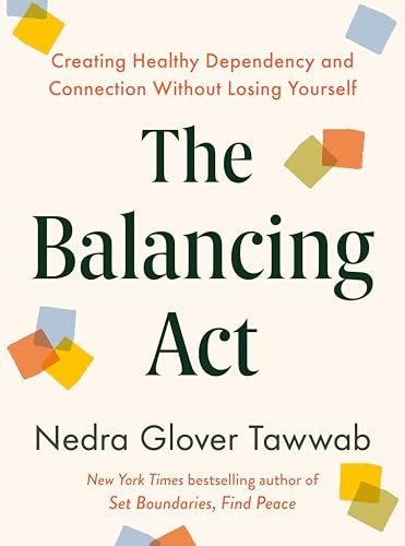 The Balancing Act: Creating Healthy Dependency and Connection Without Losing Yourself (Hardcover)