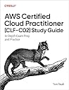 AWS Certified Cloud Practitioner (CLF-C02) Study Guide: In-Depth Exam Prep and Practice AWS Certified Cloud Practitioner (CLF-C02) Study Guide: In-Depth Exam Prep and Practice