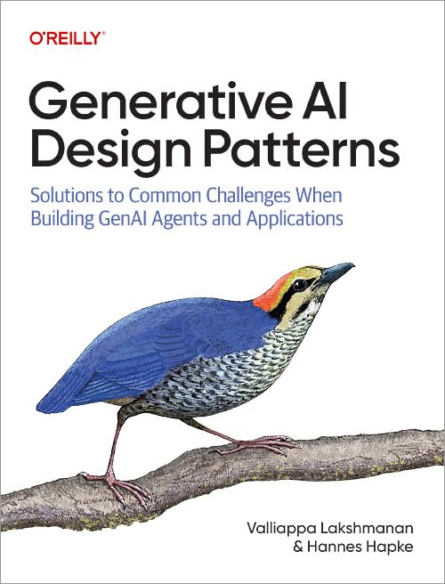 Generative AI Design Patterns: Solutions to Common Challenges When Building GenAI Agents and Applications (Paperback)