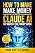 How to Make Money with Claude AI: The Smartest Tool Nobody's Using