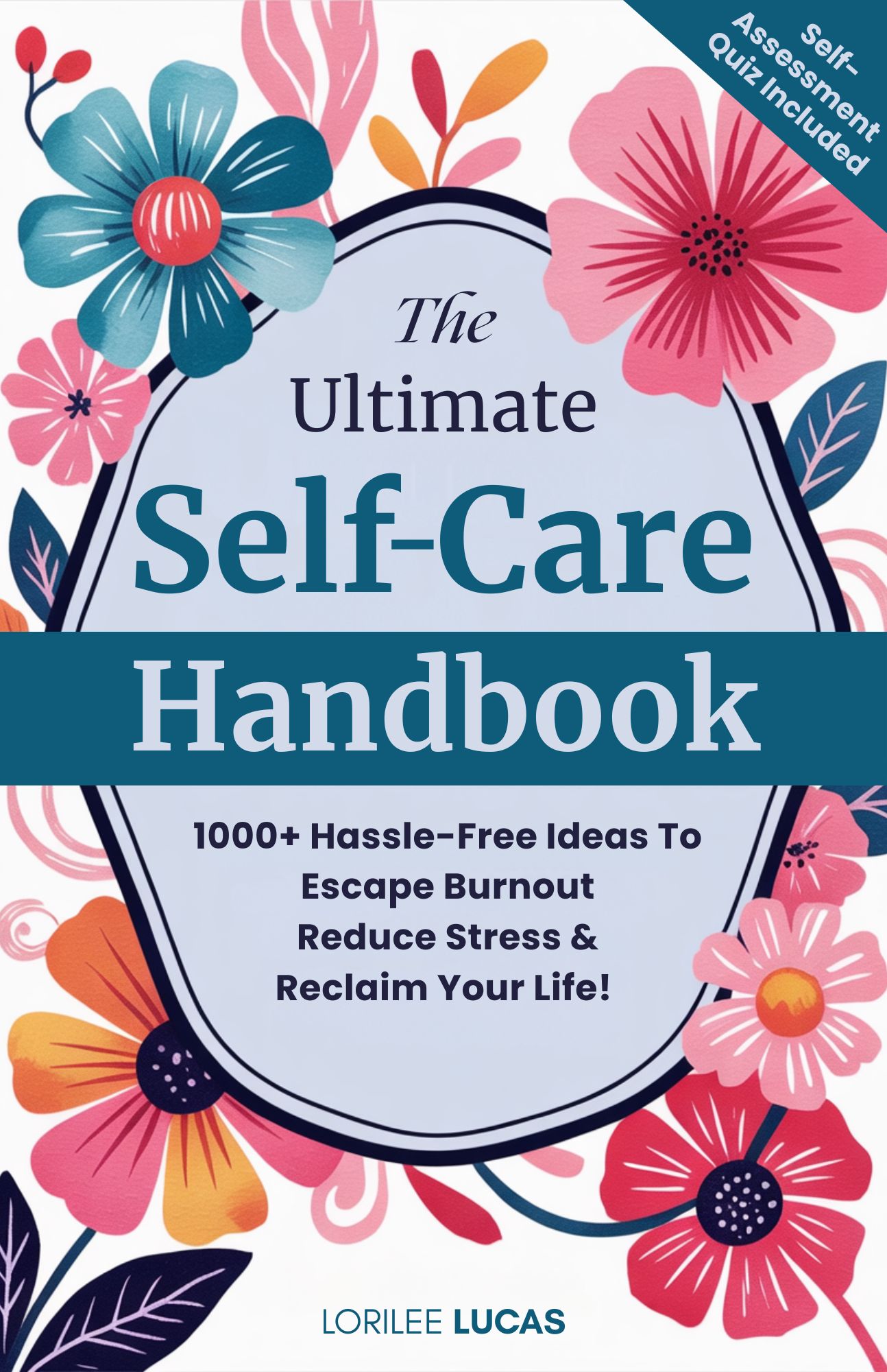 The Ultimate Self-Care Handbook: 1000+ Hassle-Free Ideas to Escape Burnout, Reduce Stress, and Reclaim Your Life