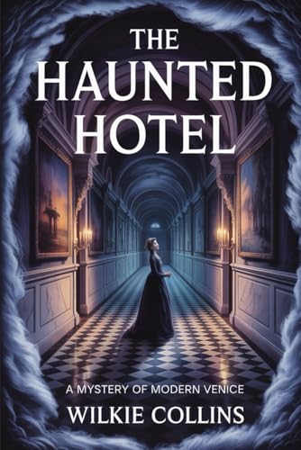 The Haunted Hotel: A Mystery of Modern Venice: Annotated