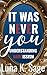 IT WAS NEVER YOU: Understan...