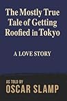 The Mostly True Tale of Getting Roofied in Tokyo: A Love Story