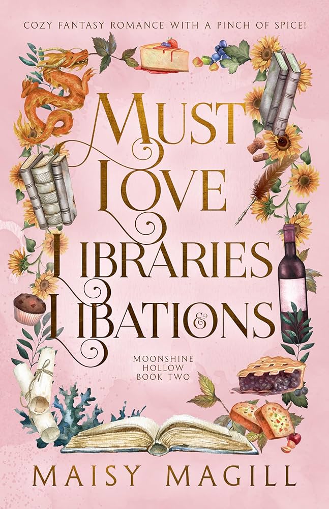 Must Love Libraries and Libations: A Cozy Fantasy Romance (Moonshine Hollow Book 2)