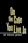 On the Cave You Live In
