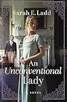 An Unconventional Lady by Sarah E. Ladd