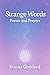 Strange Words: Poems and Pr...