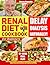 Renal Diet Cookbook for Beginners: 2000 Days of Nutrition: A 12+ Week Structured Plan for Any Phase of CKD, Supporting Overall Wellness and Balanced Nutrition.