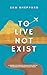To Live Not Exist: a journey of courage, connection, and the transformative power of solo travel