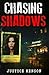 Chasing Shadows by Justyce Henson