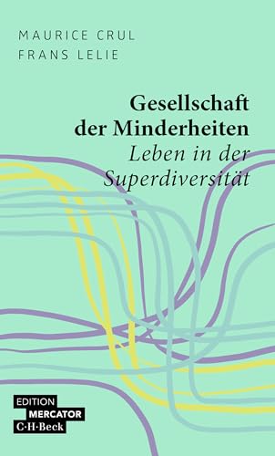 Gesellschaft der Minderheiten: Leben in der Superdiversität (Beck Paperback 4614) (German Edition)