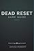 DEAD RESET GAME GUIDE: From...