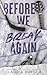 Before We Break Again by Claudia Y. Burgoa Before We Break Again by Claudia Y. Burgoa