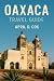 Oaxaca Travel Guide by April D. Cox