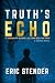 Truth's Echo by Eric Stender Truth's Echo by Eric Stender