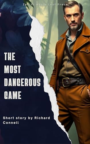 The Most Dangerous Game: The Classic Survival Thriller by Richard Connell