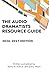 The Audio Dramatists Resource Guide: 2026–2027 Edition