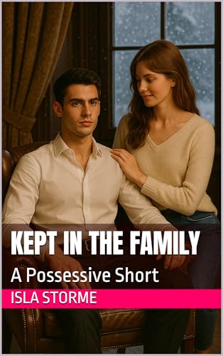 Kept in the Family: A Possessive Short (Kindle Edition)