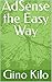 AdSense the Easy Way by Gino Kilo