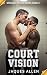Court Vision: A First Time ...