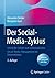 Der Social-Media-Zyklus: Schritt für Schritt zum systematischen Social-Media-Management im Unternehmen (German Edition)