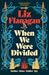 When We Were Divided by Liz Flanagan When We Were Divided by Liz Flanagan