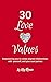 30 Love Values by Kay Reeve
