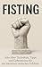 Fisting: Alles über Techniken Tipps und Geheimnisse für ein intensives erotisches Erlebnis (German Edition)