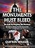 The Monuments Must Bleed by Clifton Wilcox