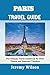 PARIS TRAVEL GUIDE: The Ult...