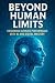 Beyond Human Limits: Unlock...