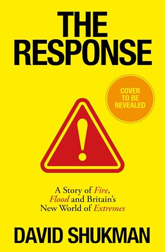 The Response: A Story of Fire and Flood in Britain’s New World of Extremes (Kindle Edition)
