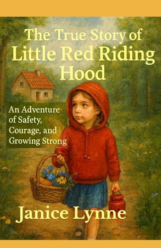 The True Story of Little Red Riding Hood: An Adventure of Safety, Courage, and Growing Strong (Paperback)