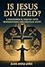 Is Jesus Divided? A Philoso...