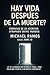 Hay Vida Después de la Muer...