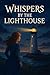 Whispers by the Lighthouse by Arun Tiwari
