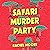 Safari Murder Party