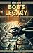 Bob's Legacy by MP Bailey
