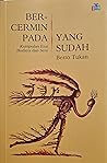 Bercermin pada yang Sudah by Berto Tukan