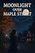 Moonlight Over Maple Street by Arun Rachit