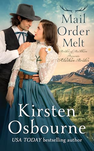 Mail Order Melt: Alaskan Brides Book 3 (Brides of Beckham 69)