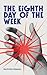 The Eighth Day of the Week
