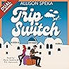 Trip Switch: A Gr...