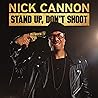 Nick Cannon: Stand Up, Don't Shoot