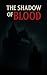 The Shadow of Blood: Secret...
