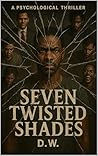Seven Twisted Shades