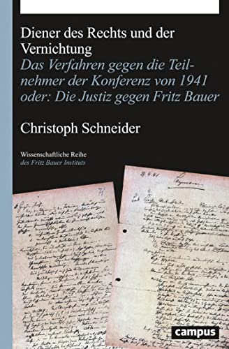 Diener des Rechts und der Vernichtung: Das Verfahren gegen die Teilnehmer der Konferenz von 1941 oder: Die Justiz gegen Fritz Bauer (Wissenschaftliche ... Fritz Bauer Instituts 30) (German Edition)