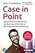 Case In Point: Die perfekte Vorbereitung auf das Case-Interview in der Unternehmensberatung (German Edition)