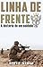 Linha de Frente: A história...